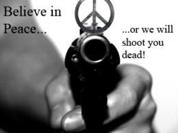 Believe in Peace or be shot!